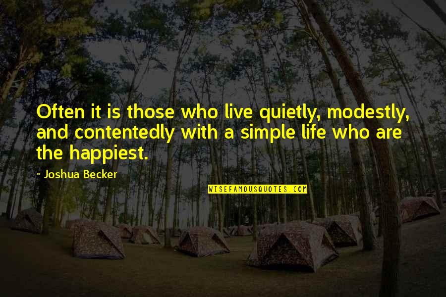 Modestly Quotes By Joshua Becker: Often it is those who live quietly, modestly,