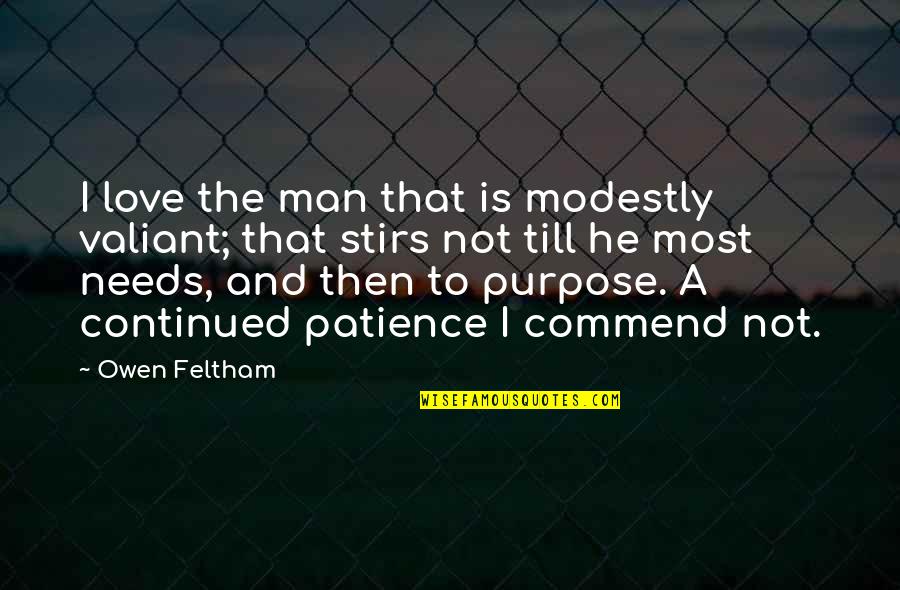 Modestly Quotes By Owen Feltham: I love the man that is modestly valiant;