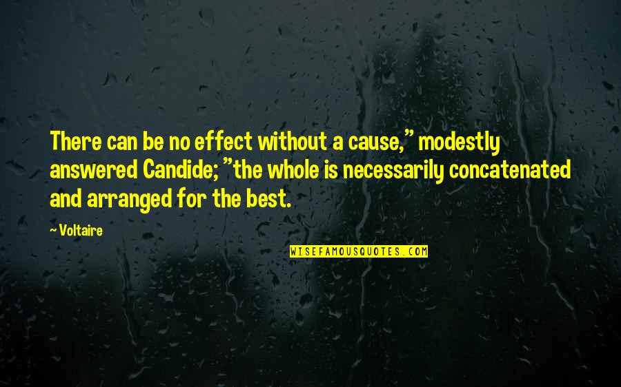 Modestly Quotes By Voltaire: There can be no effect without a cause,"