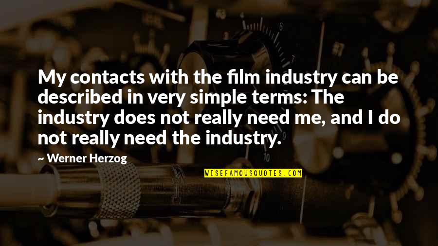 Modestly Quotes By Werner Herzog: My contacts with the film industry can be