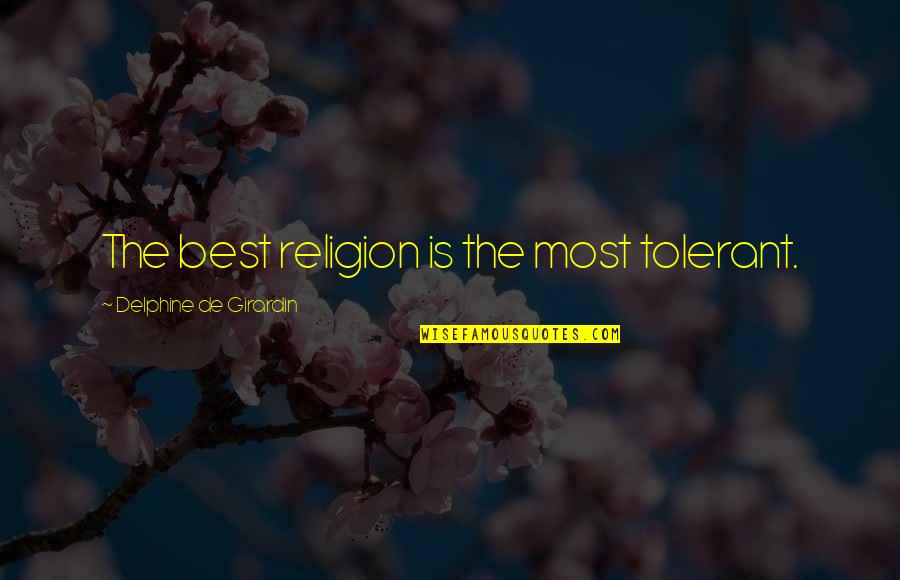 Modesty In Clothing Quotes By Delphine De Girardin: The best religion is the most tolerant.