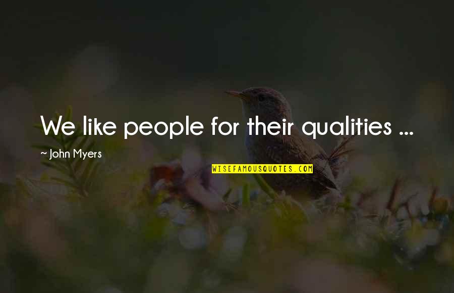 Modesty Islam Quotes By John Myers: We like people for their qualities ...