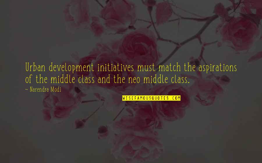 Modi Quotes By Narendra Modi: Urban development initiatives must match the aspirations of Modi Quotes By Narendra Modi: Urban development initiatives must match the aspirations of