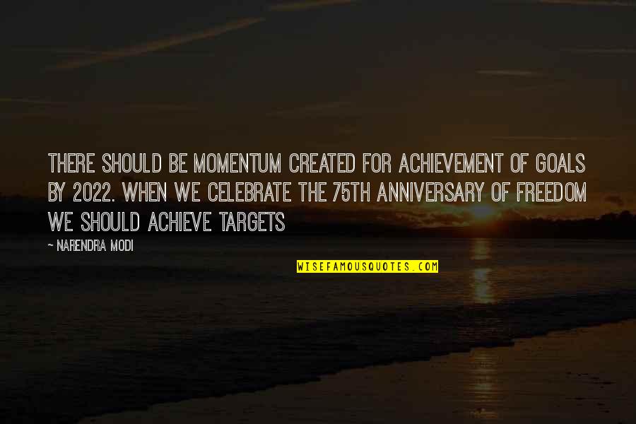 Modi Quotes By Narendra Modi: There should be momentum created for achievement of Modi Quotes By Narendra Modi: There should be momentum created for achievement of