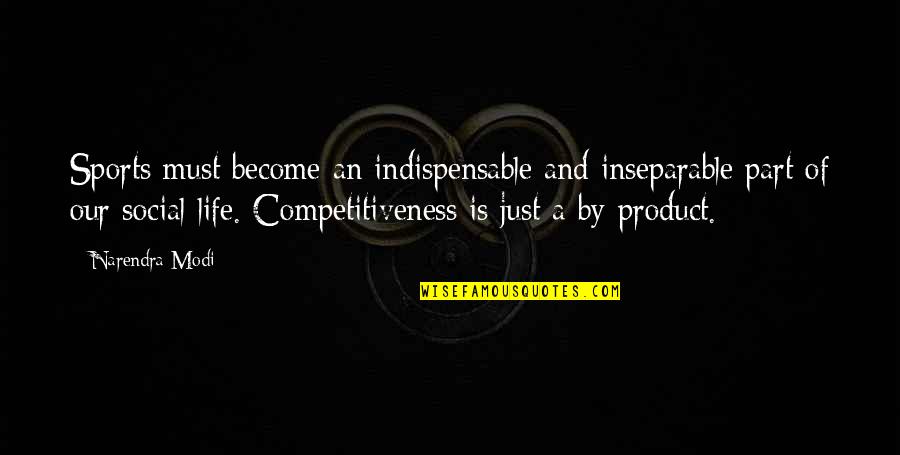 Modi Quotes By Narendra Modi: Sports must become an indispensable and inseparable part Modi Quotes By Narendra Modi: Sports must become an indispensable and inseparable part
