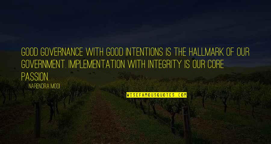 Modi Quotes By Narendra Modi: Good governance with good intentions is the hallmark Modi Quotes By Narendra Modi: Good governance with good intentions is the hallmark