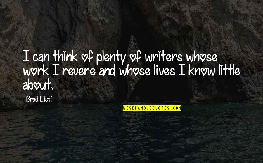 Modificaciones De La Quotes By Brad Listi: I can think of plenty of writers whose
