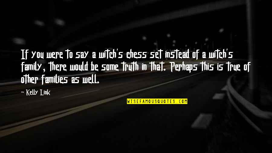 Modificaciones Sinonimos Quotes By Kelly Link: If you were to say a witch's chess Modificaciones Sinonimos Quotes By Kelly Link: If you were to say a witch's chess