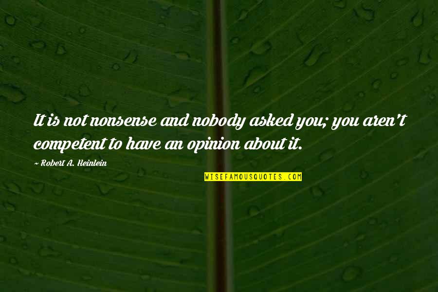 Modificaciones Sinonimos Quotes By Robert A. Heinlein: It is not nonsense and nobody asked you; Modificaciones Sinonimos Quotes By Robert A. Heinlein: It is not nonsense and nobody asked you;