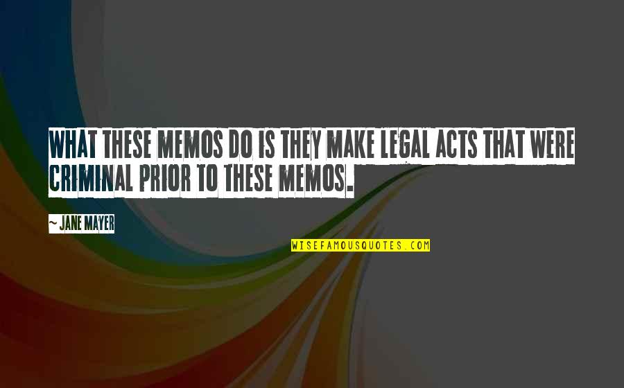 Modificadores Quotes By Jane Mayer: What these memos do is they make legal