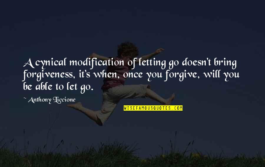 Modification Quotes By Anthony Liccione: A cynical modification of letting go doesn't bring