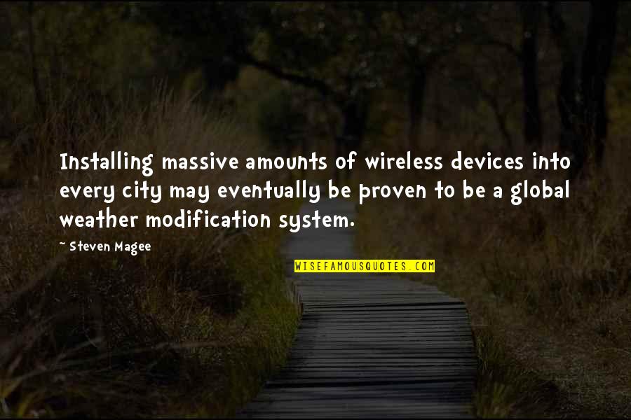 Modification Quotes By Steven Magee: Installing massive amounts of wireless devices into every