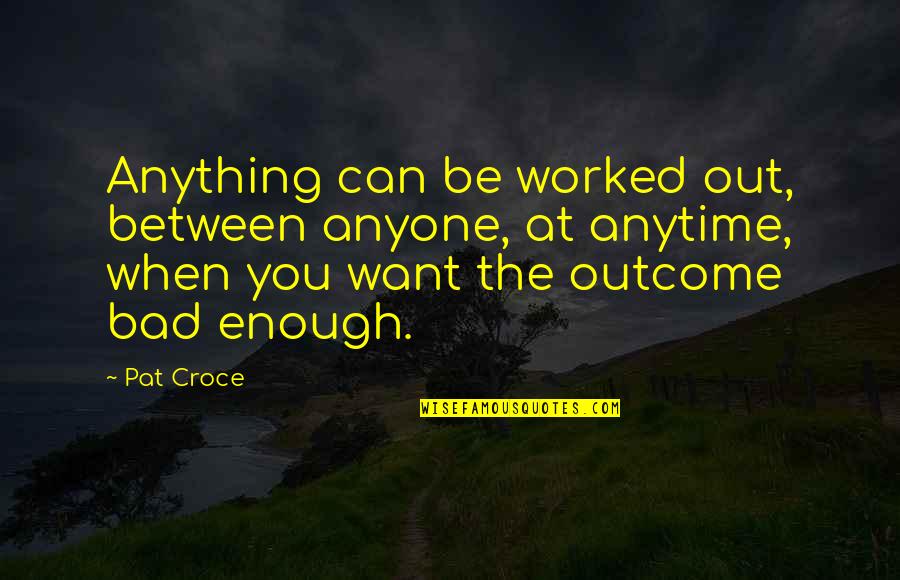 Modigliani For Kids Quotes By Pat Croce: Anything can be worked out, between anyone, at Modigliani For Kids Quotes By Pat Croce: Anything can be worked out, between anyone, at
