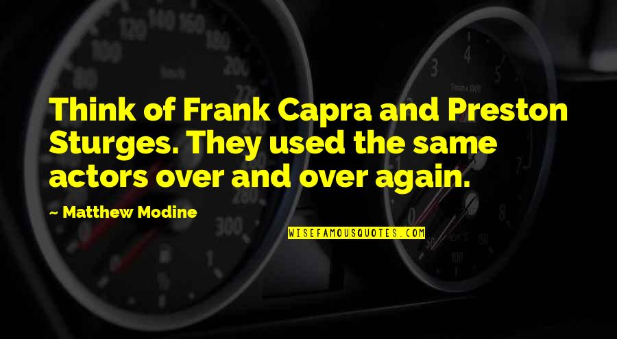 Modine Quotes By Matthew Modine: Think of Frank Capra and Preston Sturges. They Modine Quotes By Matthew Modine: Think of Frank Capra and Preston Sturges. They