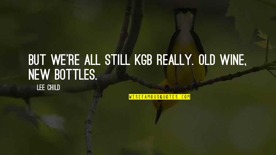 Modlife Swimsuits Quotes By Lee Child: But we're all still KGB really. Old wine,