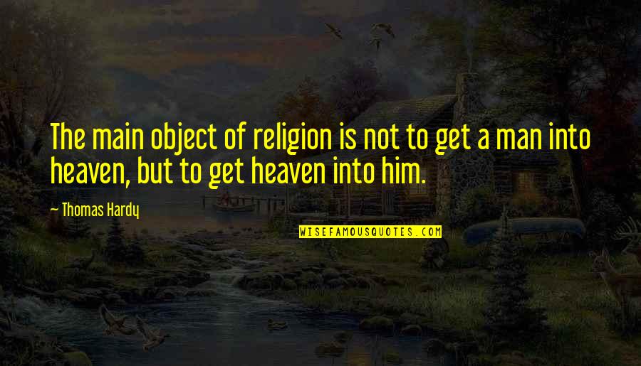 Modlitba Quotes By Thomas Hardy: The main object of religion is not to