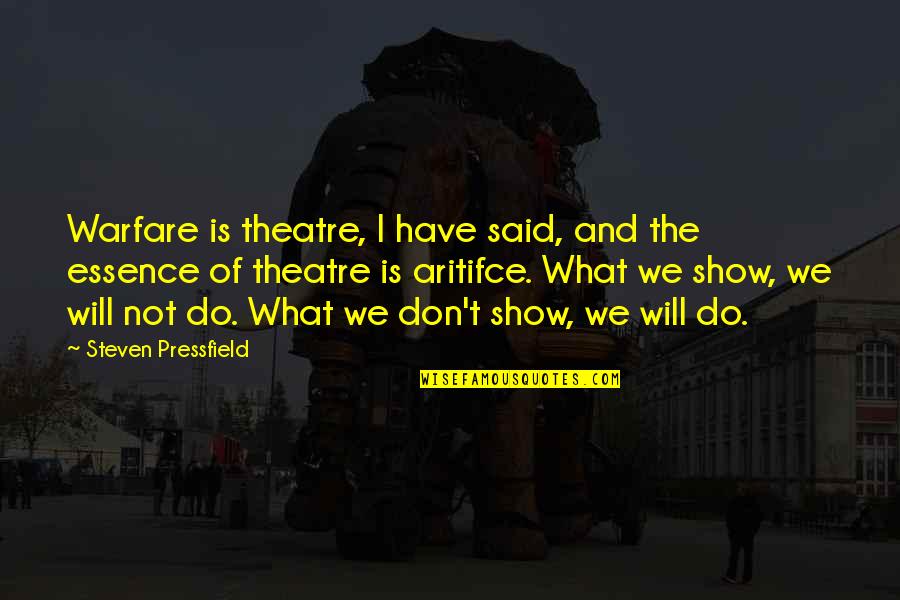 Modoc Novel Quotes By Steven Pressfield: Warfare is theatre, I have said, and the Modoc Novel Quotes By Steven Pressfield: Warfare is theatre, I have said, and the