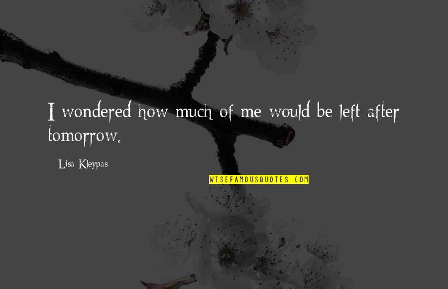 Modugno Domenico Quotes By Lisa Kleypas: I wondered how much of me would be Modugno Domenico Quotes By Lisa Kleypas: I wondered how much of me would be