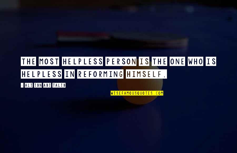 Modular Home Quotes By Ali Ibn Abi Talib: The most helpless person is the one who