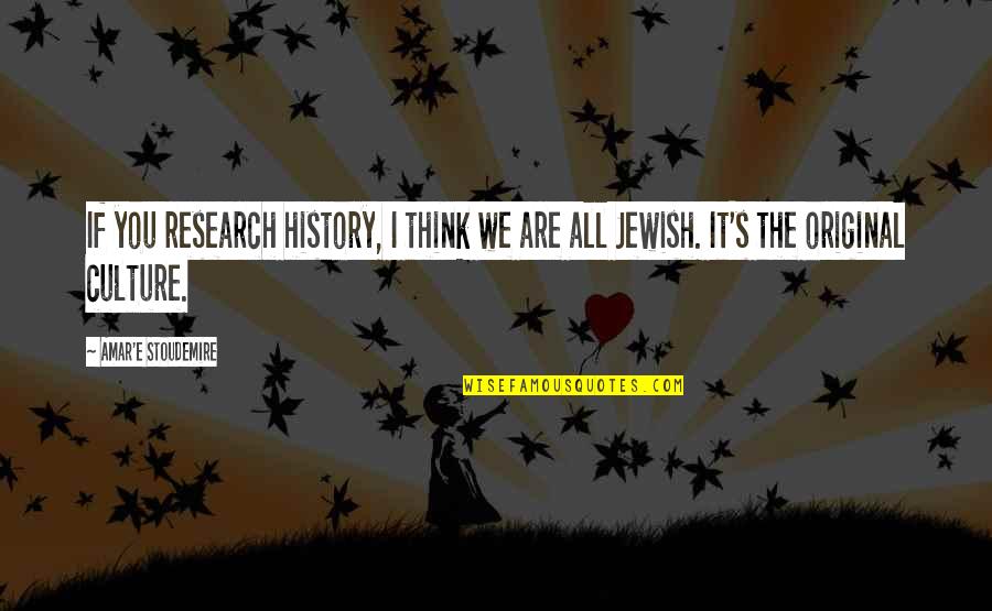Modularity Of Mind Quotes By Amar'e Stoudemire: If you research history, I think we are