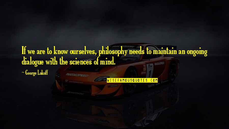 Modulations 1979 1982 Quotes By George Lakoff: If we are to know ourselves, philosophy needs