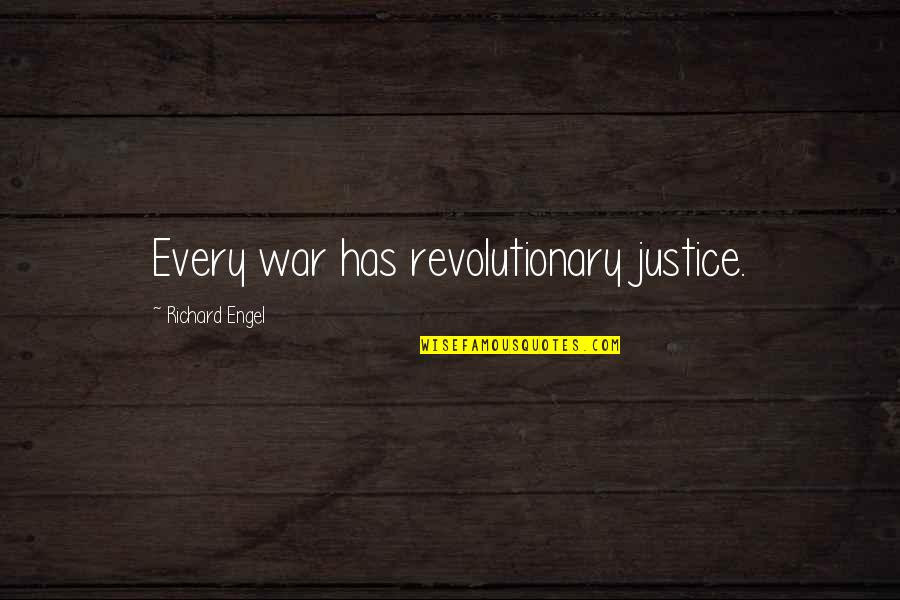 Modulator Quotes By Richard Engel: Every war has revolutionary justice.