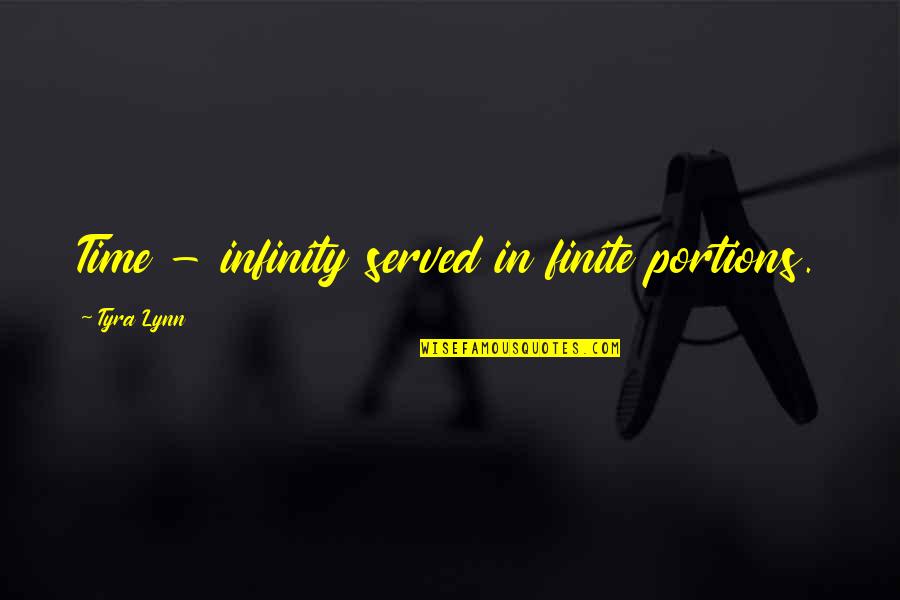 Modulator Valve Quotes By Tyra Lynn: Time - infinity served in finite portions.