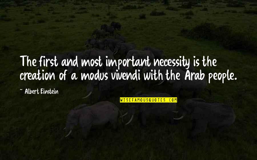 Modus Quotes By Albert Einstein: The first and most important necessity is the