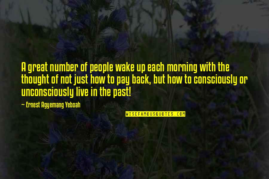 Modymaxsingin Quotes By Ernest Agyemang Yeboah: A great number of people wake up each