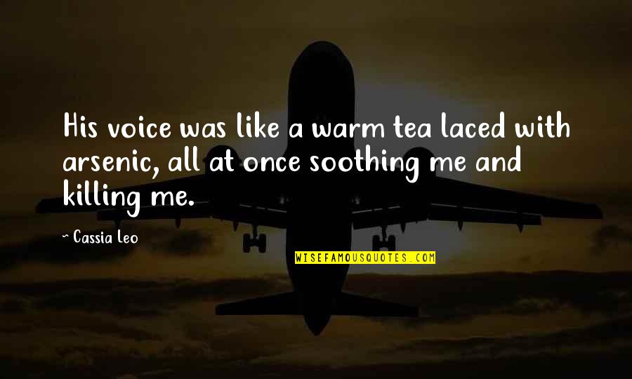 Moe The Bartender Quotes By Cassia Leo: His voice was like a warm tea laced