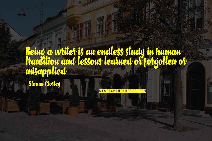 Moedas De 2 Quotes By Sloane Crosley: Being a writer is an endless study in