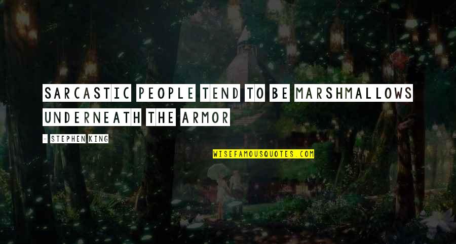 Moedas De 2 Quotes By Stephen King: Sarcastic people tend to be marshmallows underneath the