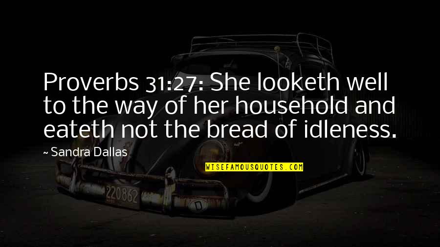 Moeder Quotes By Sandra Dallas: Proverbs 31:27: She looketh well to the way Moeder Quotes By Sandra Dallas: Proverbs 31:27: She looketh well to the way