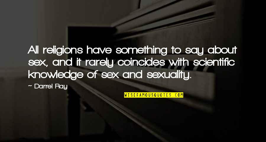 Moeder Verjaardag Quotes By Darrel Ray: All religions have something to say about sex, Moeder Verjaardag Quotes By Darrel Ray: All religions have something to say about sex,