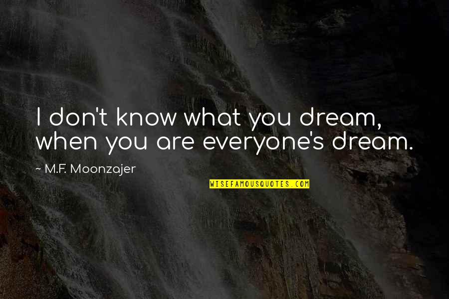 Moedersdag Quotes By M.F. Moonzajer: I don't know what you dream, when you