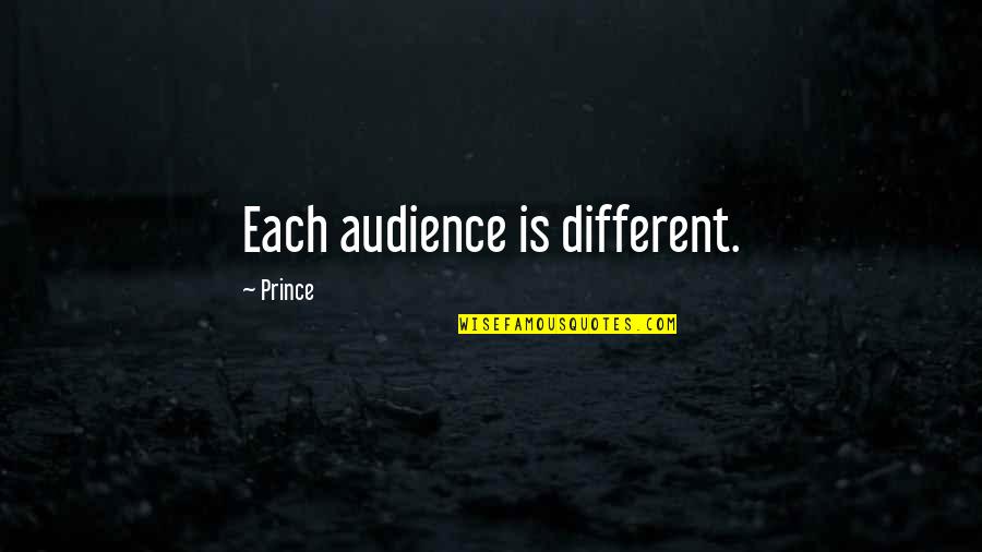 Moeglichkeit Quotes By Prince: Each audience is different.