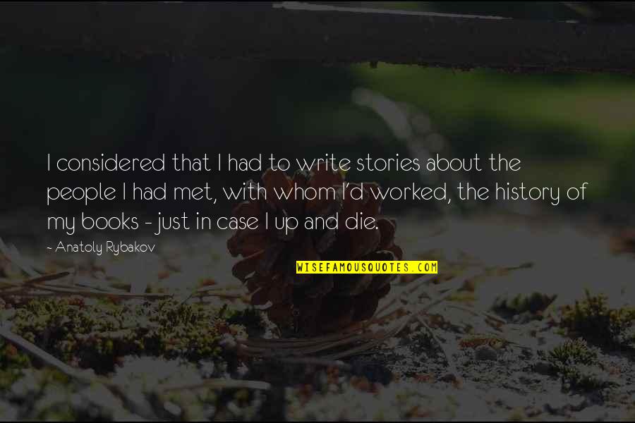 Moeilijke Quotes By Anatoly Rybakov: I considered that I had to write stories