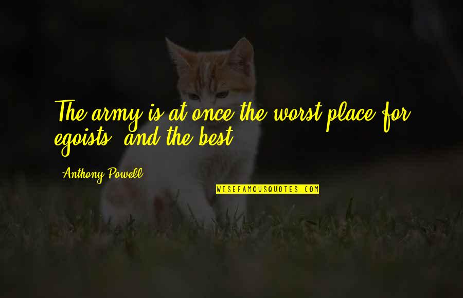 Moellers Houston Quotes By Anthony Powell: The army is at once the worst place