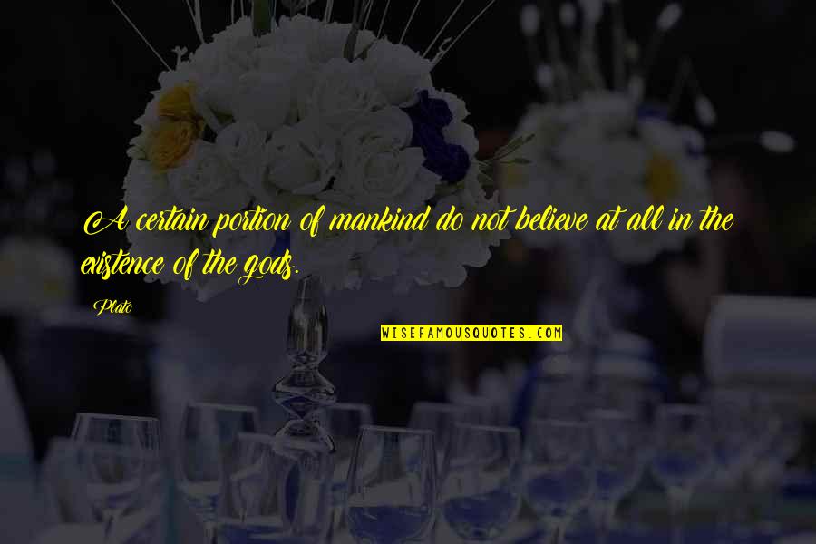 Moellers Houston Quotes By Plato: A certain portion of mankind do not believe