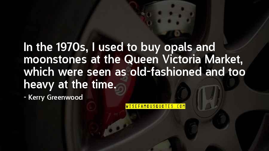 Moenovel Quotes By Kerry Greenwood: In the 1970s, I used to buy opals Moenovel Quotes By Kerry Greenwood: In the 1970s, I used to buy opals