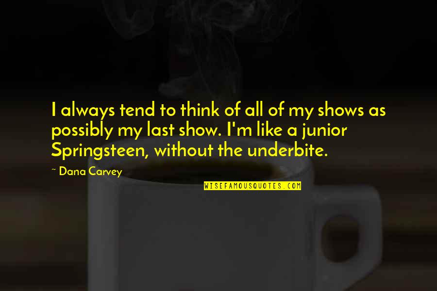 Moerangi Tihore Quotes By Dana Carvey: I always tend to think of all of