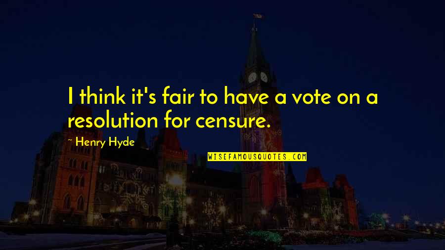 Moeskroen Kaart Quotes By Henry Hyde: I think it's fair to have a vote