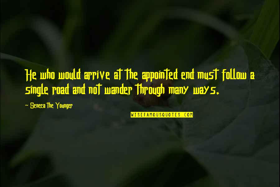 Moete Hero Quotes By Seneca The Younger: He who would arrive at the appointed end Moete Hero Quotes By Seneca The Younger: He who would arrive at the appointed end