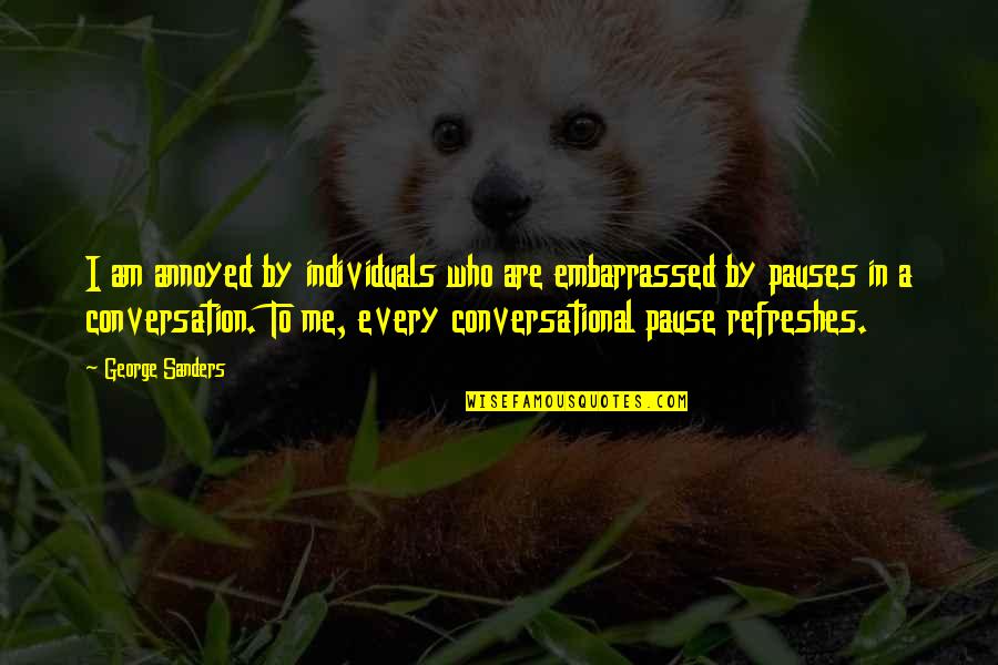 Moeurs En Quotes By George Sanders: I am annoyed by individuals who are embarrassed Moeurs En Quotes By George Sanders: I am annoyed by individuals who are embarrassed
