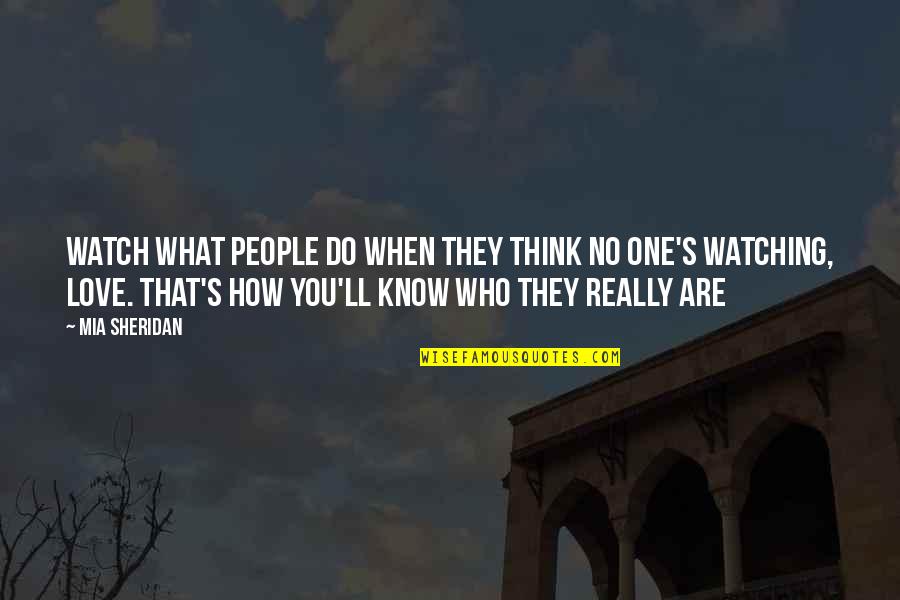 Moeurs En Quotes By Mia Sheridan: Watch what people do when they think no