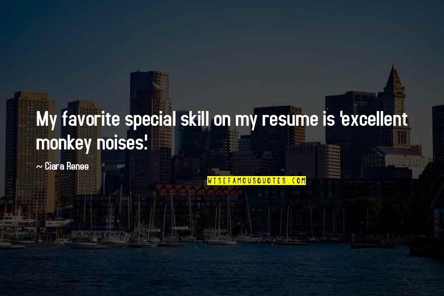 Mofarse En Quotes By Ciara Renee: My favorite special skill on my resume is