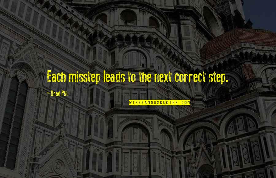 Mofina Quotes By Brad Pitt: Each misstep leads to the next correct step.