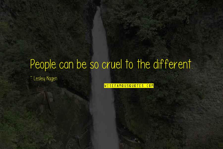 Mogadishu Quotes By Lesley Kagen: People can be so cruel to the different.
