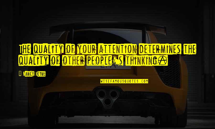 Mogadon 5mg Quotes By Nancy Kline: The quality of your attention determines the quality
