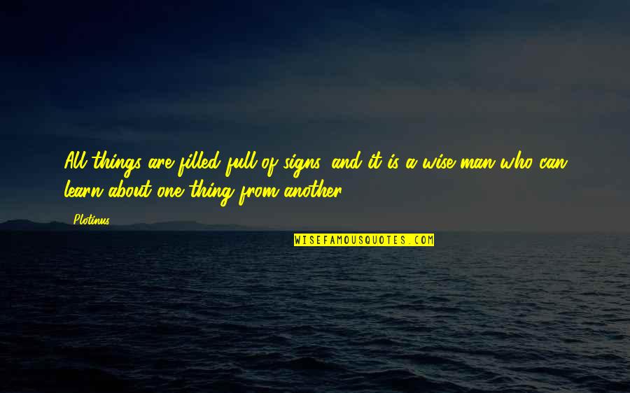 Mogadon Nitrazepam Quotes By Plotinus: All things are filled full of signs, and Mogadon Nitrazepam Quotes By Plotinus: All things are filled full of signs, and